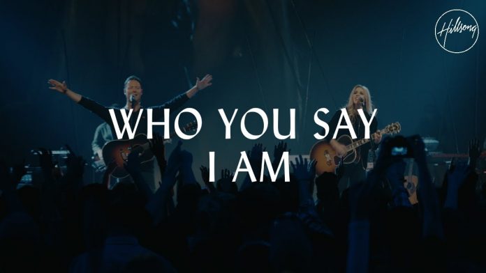 Download Mp3:- Hillsong worship – who you Say I Am