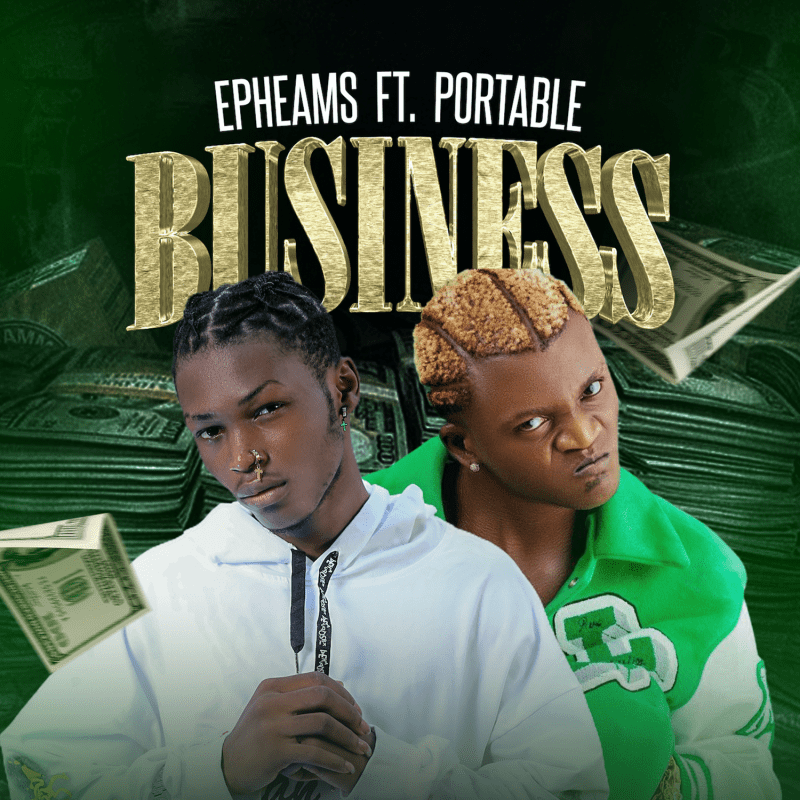 Epheams Ft. Portable - Business mp3 download