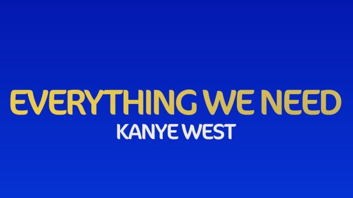 Kanye West – Everything We Need Ft. Ant Clemons & TY Dolla $ign