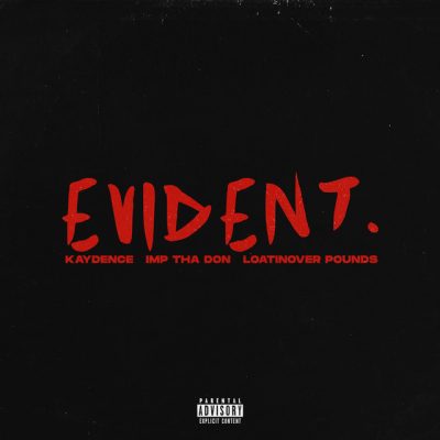 Kaydence – Evident Ft. Imp Tha Don & Loatinover Pounds mp3 download