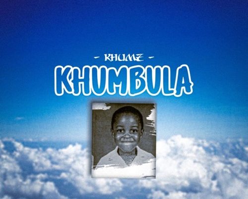 Khumz – Khumbula mp3 download