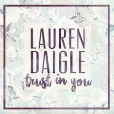Lauren Daigle – Trust in you