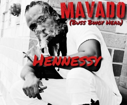 Mavado – Hennessy (Buss Bwoy Head)