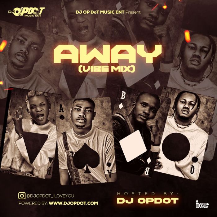 [Mixtape] DJ OP Dot – Away (Vibe Mix)