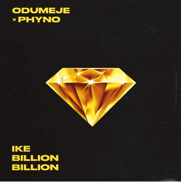 Odumeje – Ike Billion Billion Ft. Phyno