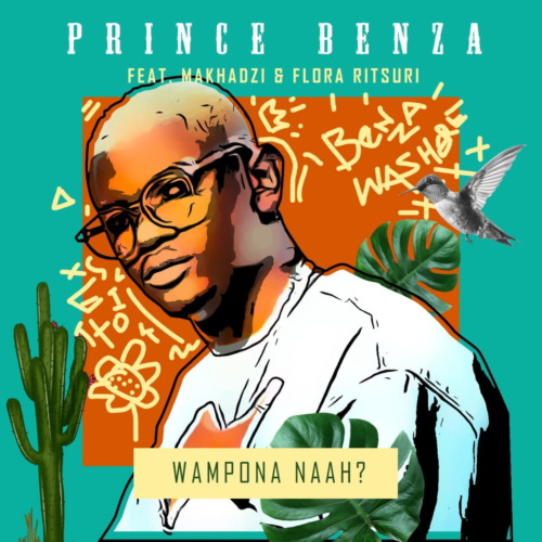 Prince Benza – Wa Mpona Na Ft. Makhadzi & Florah Ritshuri