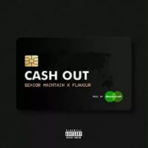 Senior Maintain - Cash Out Ft. Flavour mp3 download
