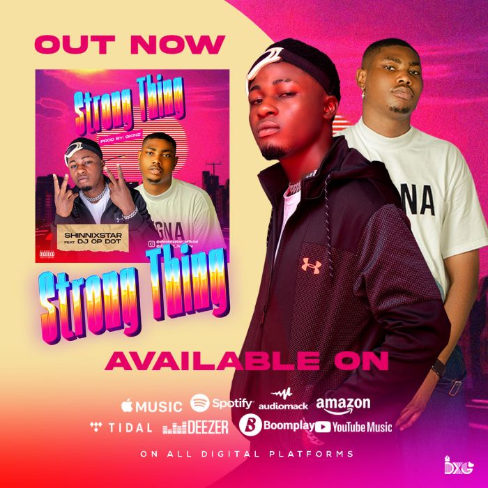 Shinnixstar Ft. DJ OP Dot – Strong Thing