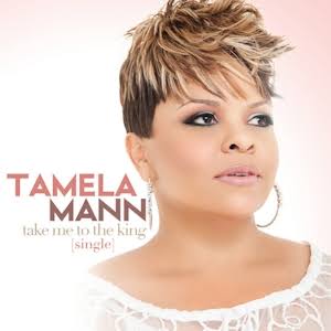 Tamela Mann – Take me to the king