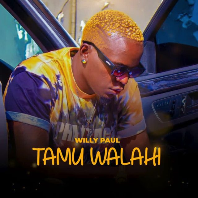 Willy Paul – Tamu Walahi