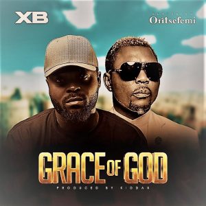 XB – Grace Of God Ft. Oritse Femi