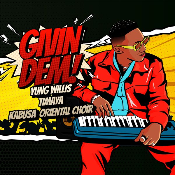 Yung Willis - Givin Dem Ft. Timaya, Kabusa Oriental Choir mp3 download
