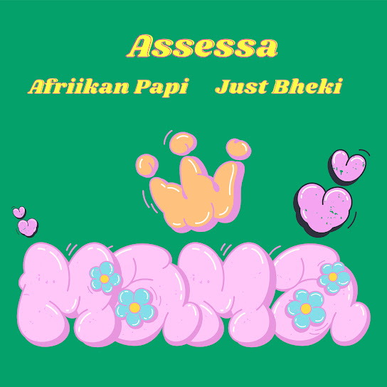 Assessa – Mama Ft. Just Bheki & Afriikan Papi mp3 download