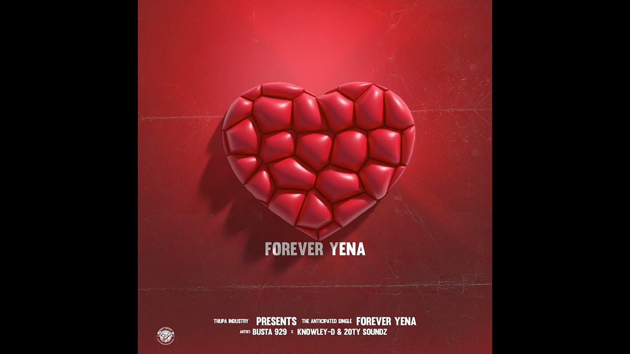 Busta 929 – Forever Yena Ft. KNOWLEY-D & 20ty Soundz
