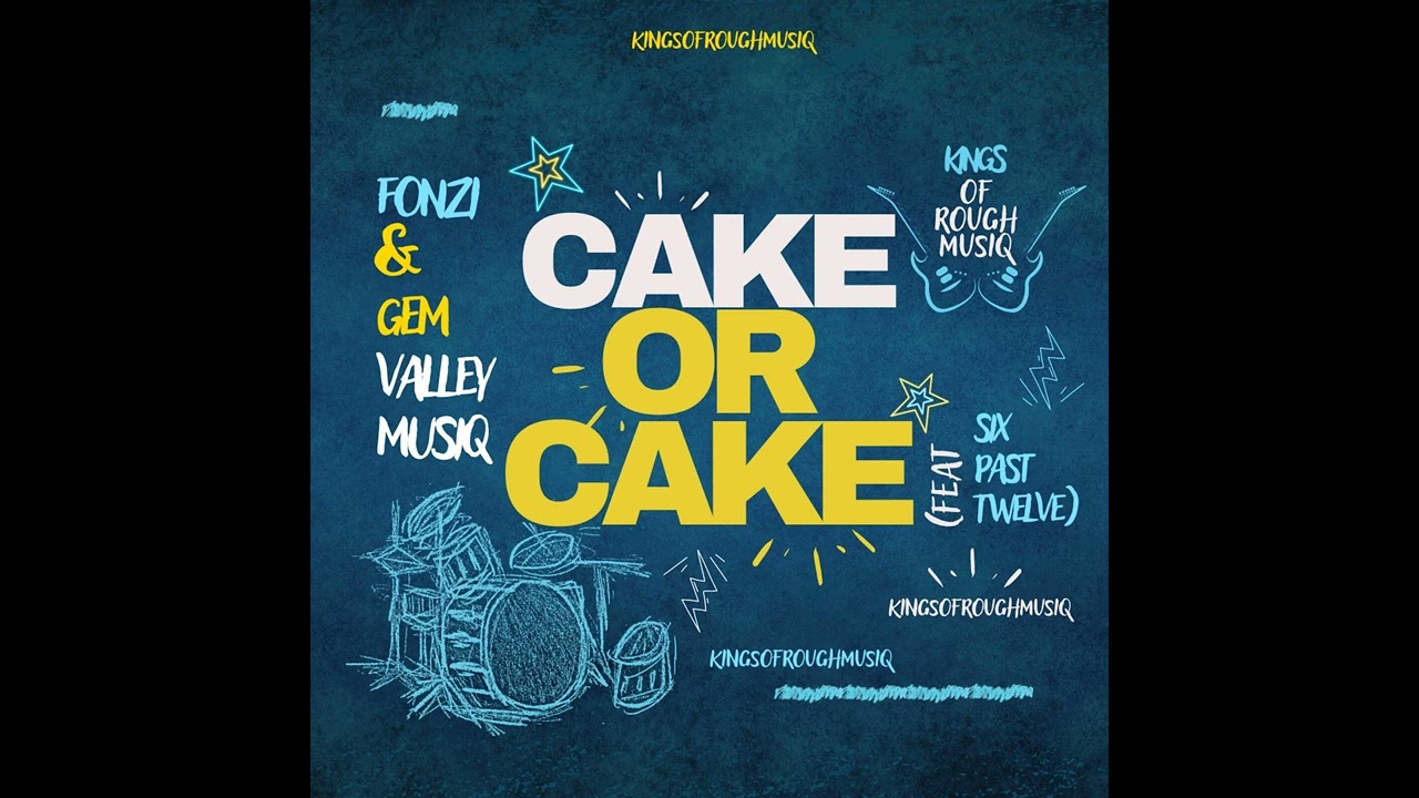 Fonzi – Cake or Cake Ft. GemValleyMusiQ & Six Past Twelve mp3 download