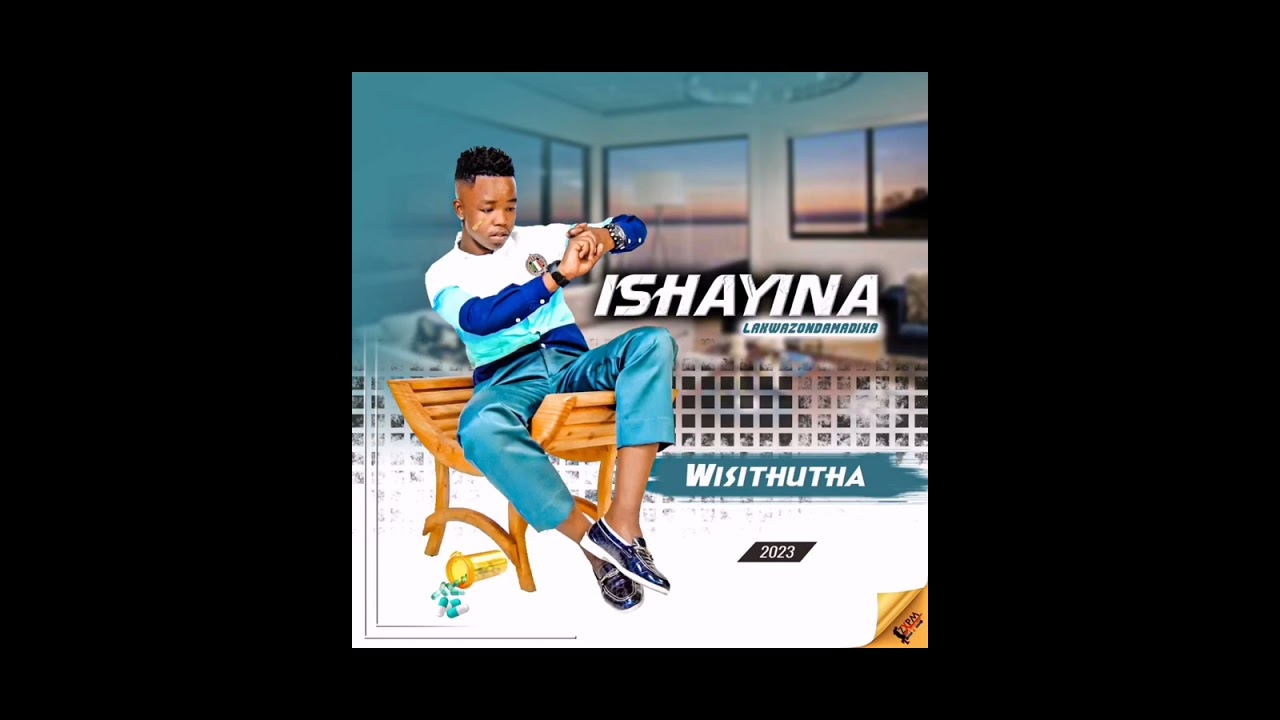 Ishayina – Wisithutha Ft. Somcimbi & Nikiwe mp3 download