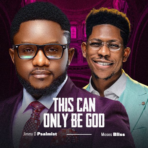 Jimmy D Psalmist – This Can Only be God Ft. Moses Bliss mp3 download