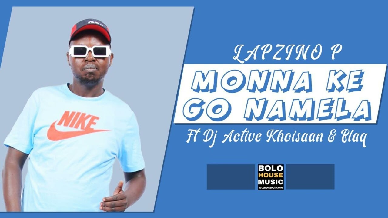 Lapzino P – Monna Kego Namela Ft. DJ Active Khoisaan x Blaq Moon & Ltd Music mp3 download