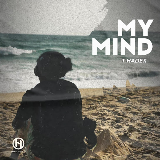 T Hadex – My Mind mp3 download