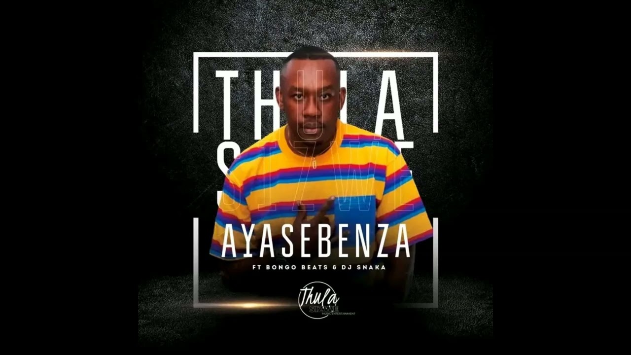 Thulasizwe – Ayasebenza Ft. Bongo Beats & DJ Snaka