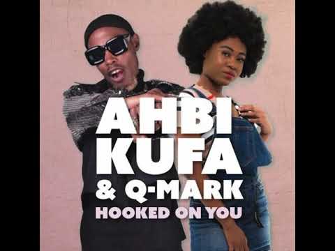 Ahbi Kufa – Hooked On You Ft. Q-Mark