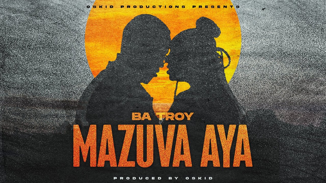 Ba Troy – Mazuva Aya