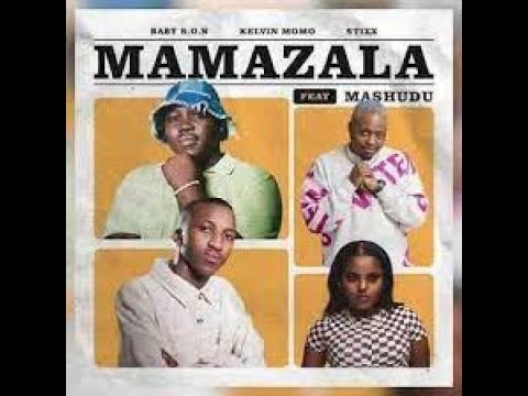 Baby S.O.N, Kelvin Momo & Stixx – Mamazala Ft. Mashudu mp3 download