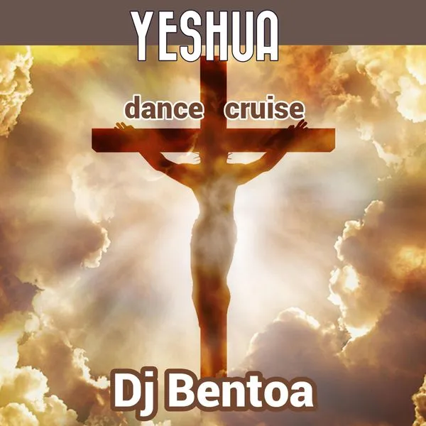 DJ Bentoa – Yeshua (Dance Cruise) mp3 download