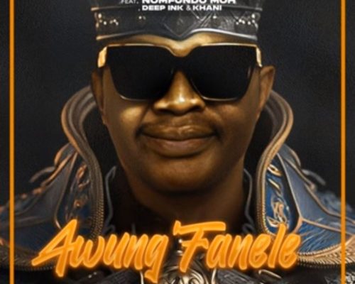 DJ Bongz – Awung’Fanele Ft. Nomfundo Moh, Deep Ink & Khani