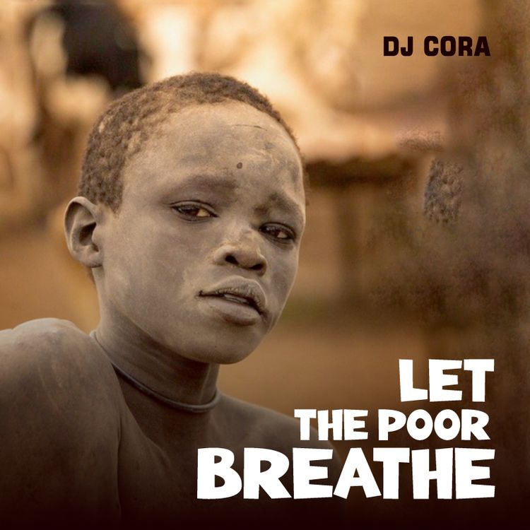 DJ CORA – Let The Poor Breathe mp3 download