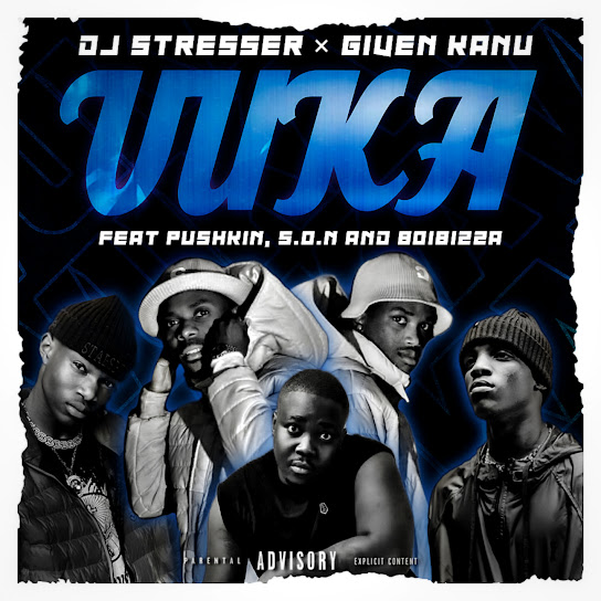 DJ Stresser – Vuka Ft. Given Kanu, BoiBizza, Pushkin RSA & Baby S.O.N