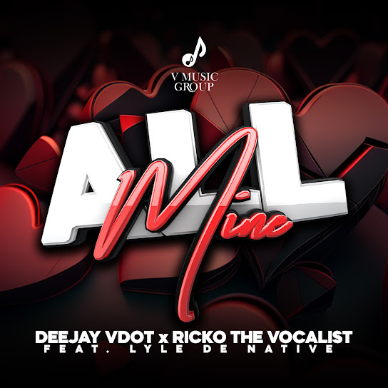Deejay Vdot – All Mine Ft. Ricko The Vocalist & Lyle de Native mp3 download