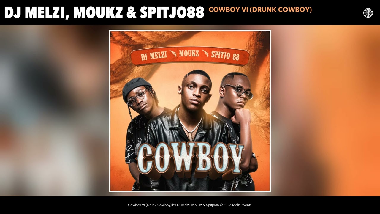 Dj Melzi – Cowboy VI Drunk Cowboy Ft. Moukz & Spitjo88 mp3 download
