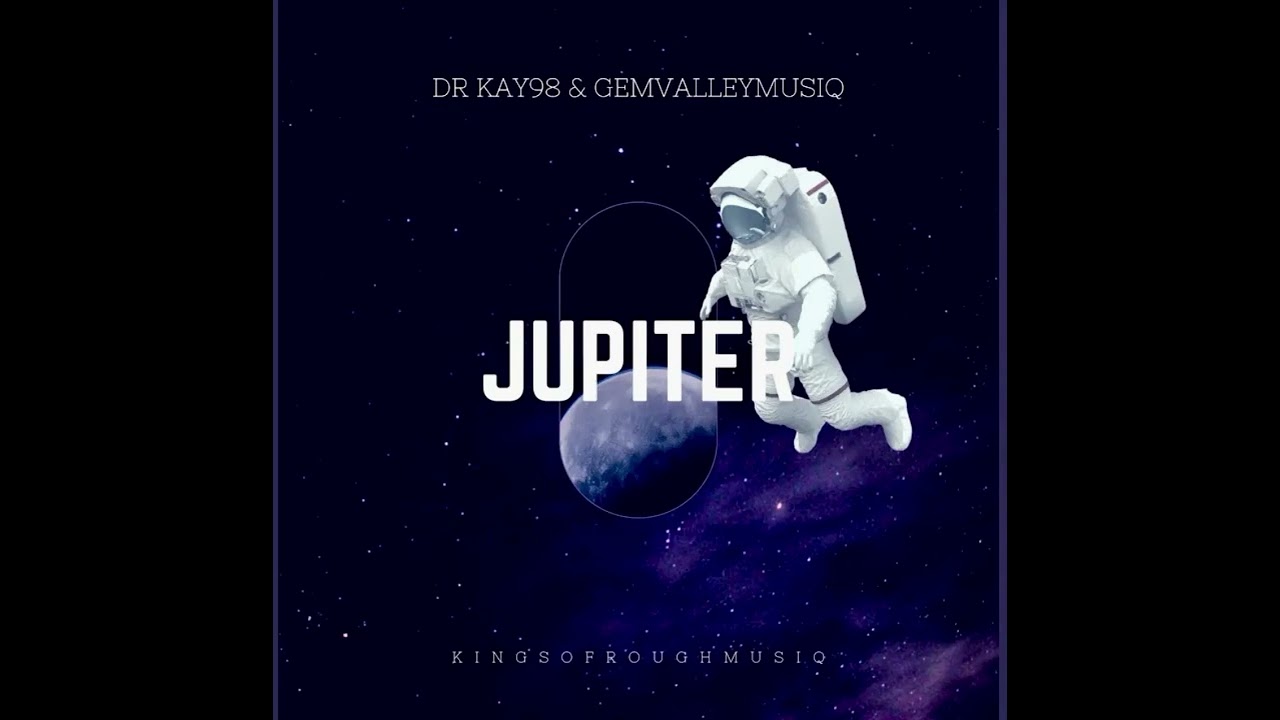 Dr Kay98 – Jupiter Ft. GemValleyMusiq