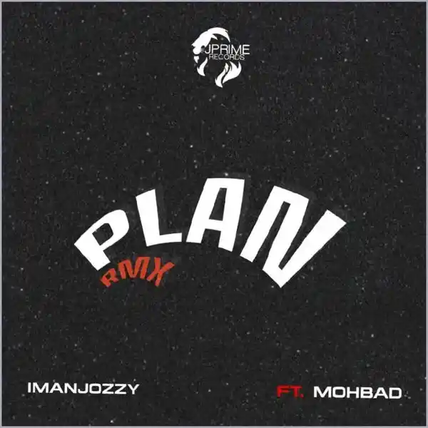 ImanJozzy – Plan (Remix) Ft. MohBad mp3 download ImanJozzy – Plan (Remix) Ft. MohBad mp3 download