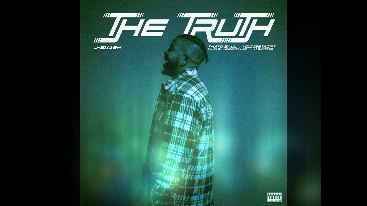 J-Smash – The Truth Ft. Thato Saul, Kwesta, Flow Jones Jr & Youngsta Cpt