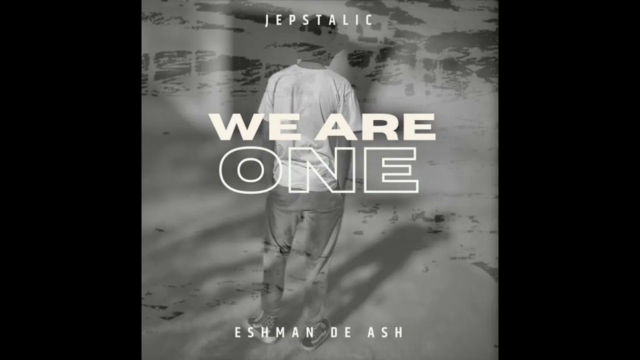 Jepstalic & Eshman De Ash – We Are One