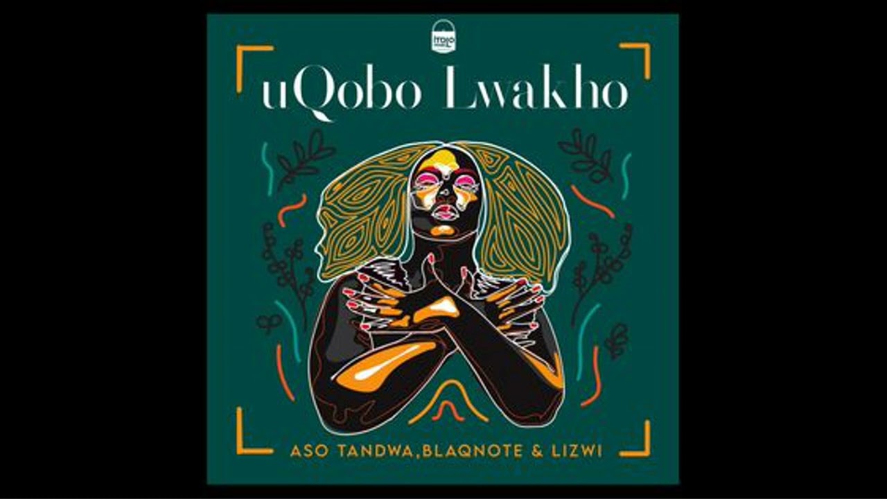 Lizwi, Aso Tandwa – Uqobo Lwakho Ft. Blaq Note mp3 download
