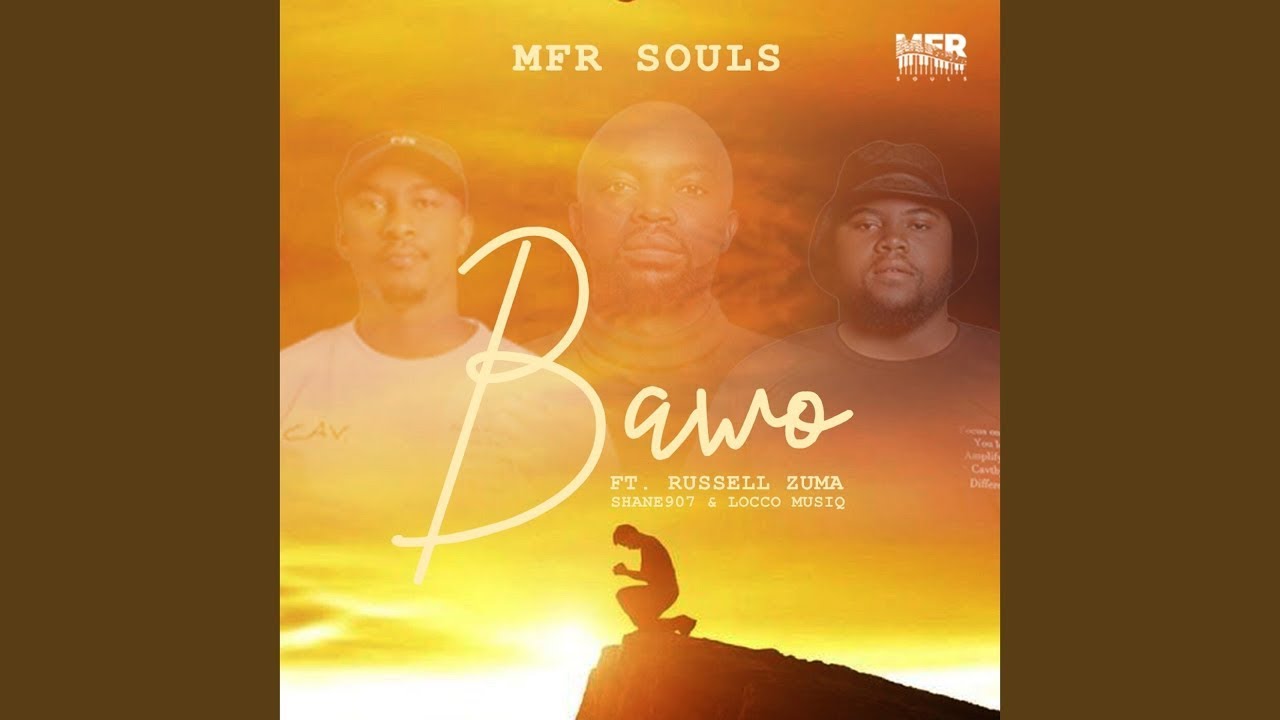 MFR Souls – Bawo Ft. Russell Zuma, Shane907 & Locco Musiq