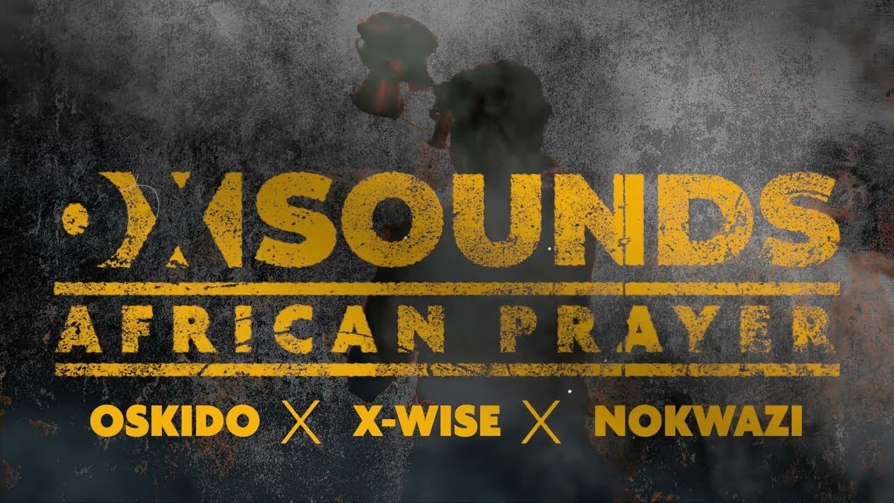 Oskido, x Wise – African Prayer Ft. Nokwazi