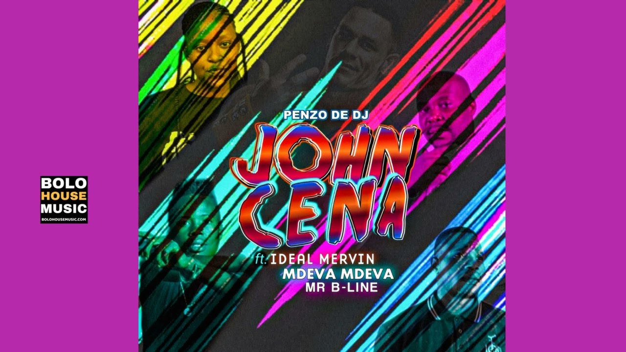 Penzo De Dj – John Cena (Original) Ft. Ideal Mervin x Mdeva Mdeva & Mr B Line mp3 download