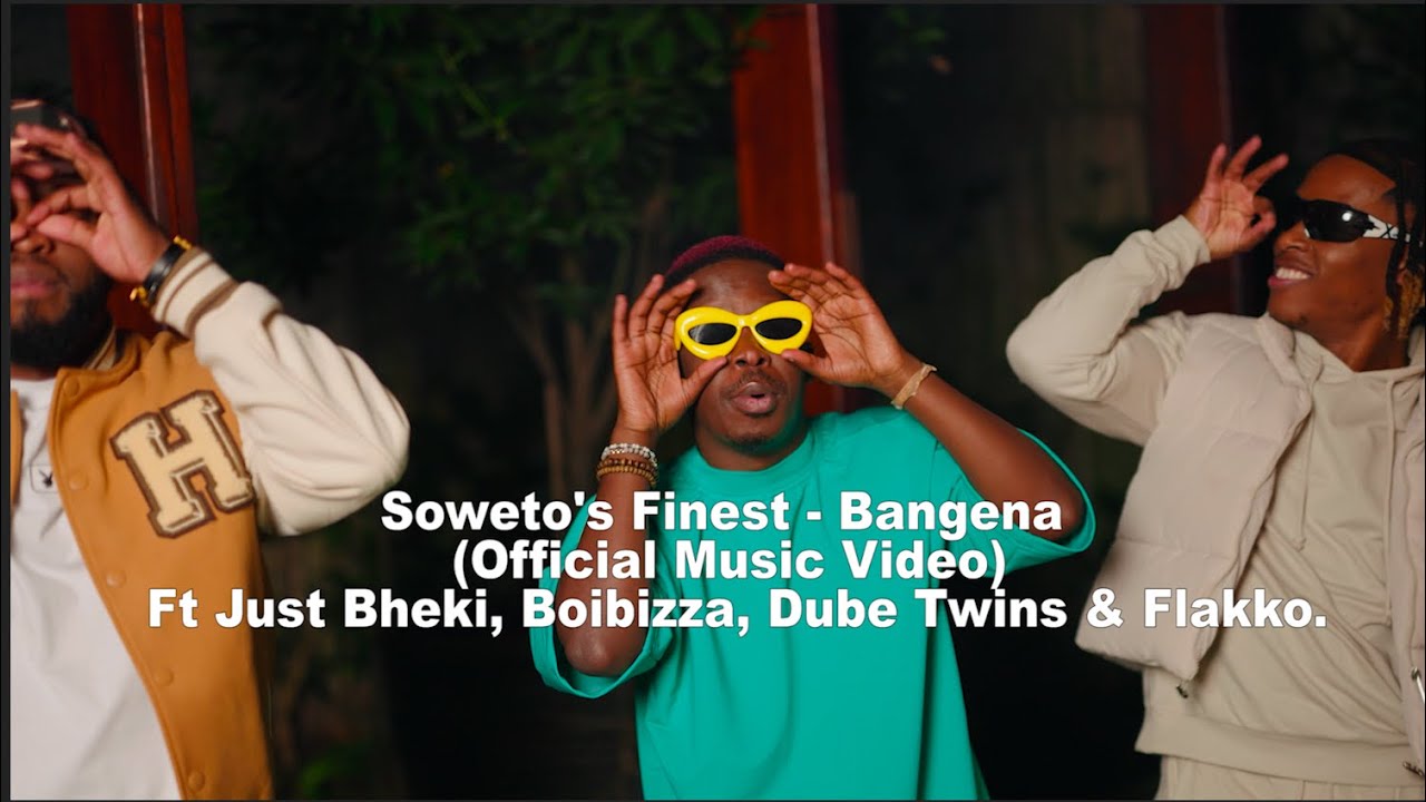 Soweto’s Finest – Bangena Ft. Just Bheki, Boibizza & Dube Twins & Flakko