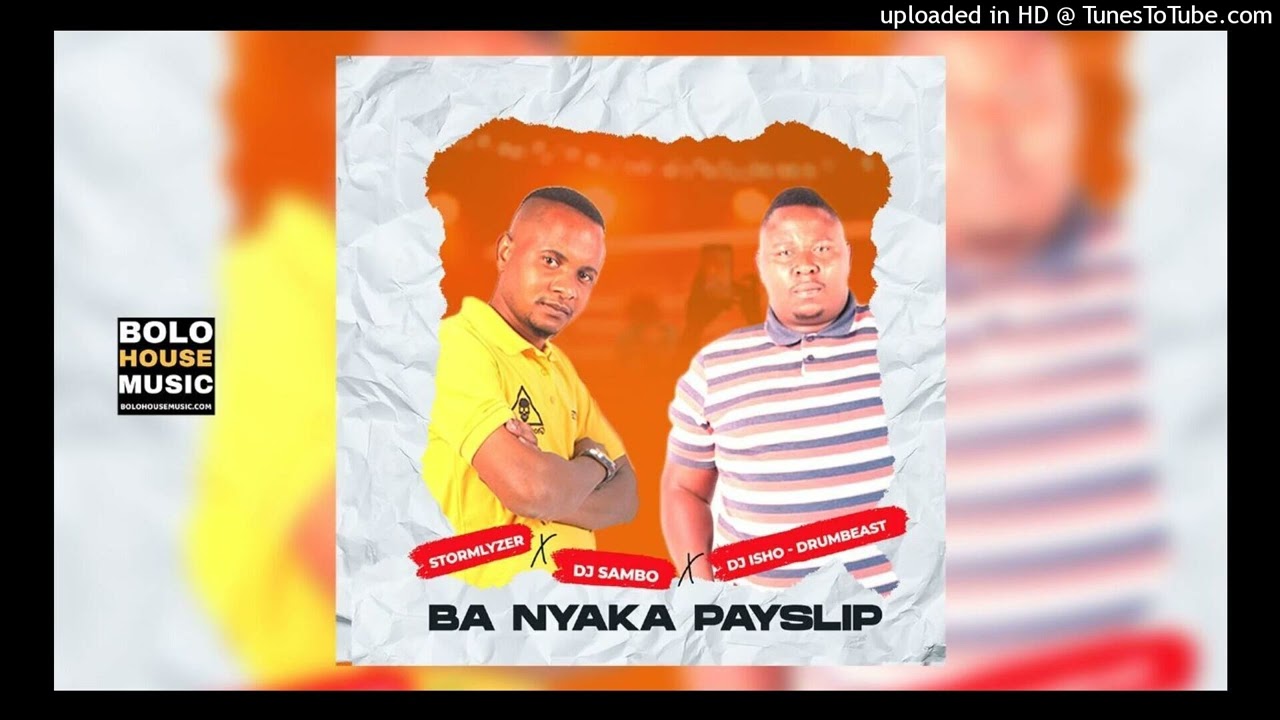 Stormlyzer & DJ Sambo – Ba Nyaka Payslip (Original) Ft. DJ Isho mp3 download