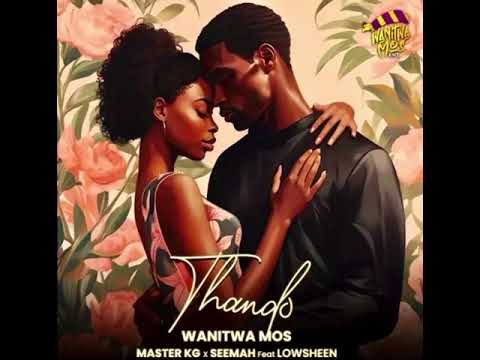 Wanitwa Mos, Master KG & Seemah – Uthando Ft. Lowsheen mp3 download