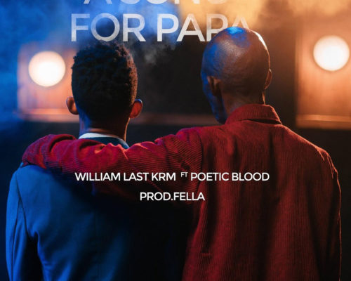 William Last KRM – A Song For Papa Ft. PoeticBlood