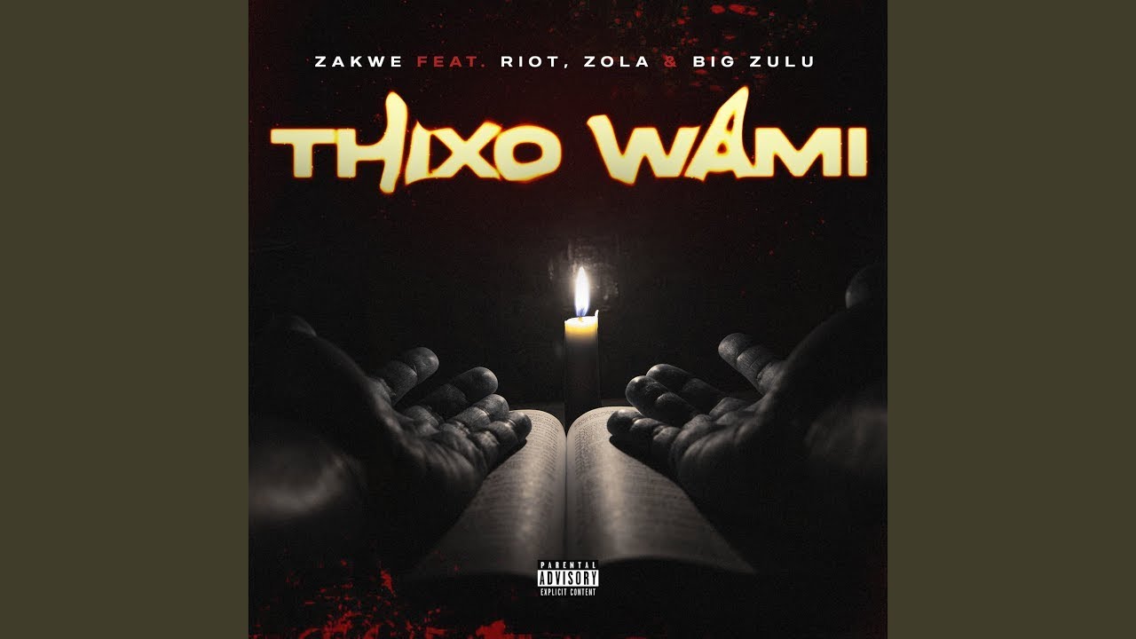 Zakwe – Thixo Wami Ft. Zola & Big Zulu & Riot