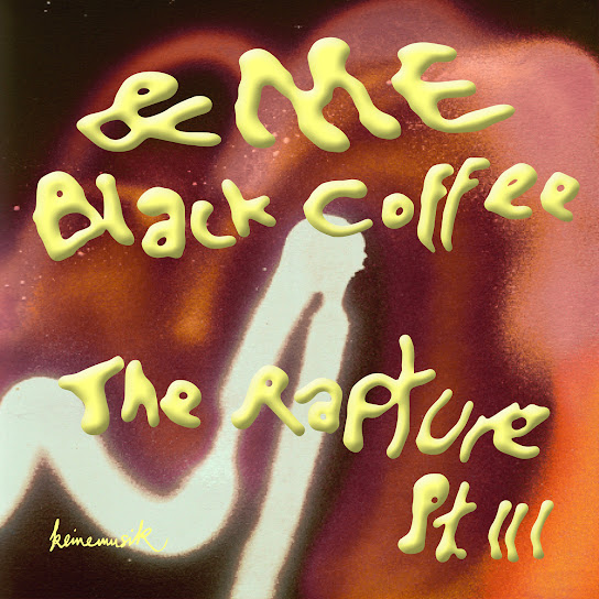 &ME – The Rapture Pt.III Ft. Black Coffee