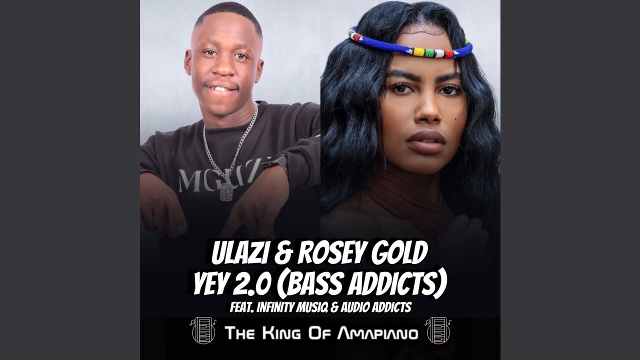 uLazi & Rosey Gold – Yey 2.0 (Bass Addicts) Ft. Infinity MusiQ & Audio Addicts mp3 download