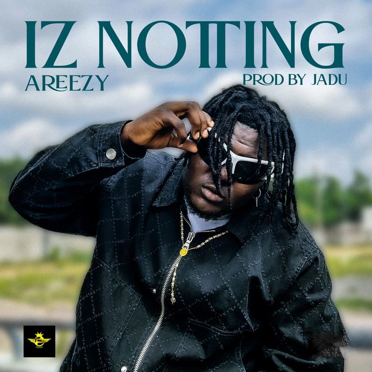 Areezy – Iz Notting mp3 download
