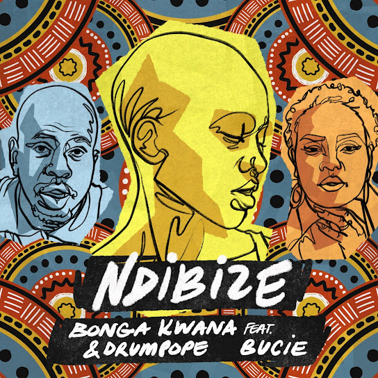 Bonga Kwana – Ndibize Ft. DrumPope & Bucie mp3 download